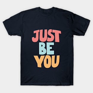 Just Be You in pink blue yellow T-Shirt